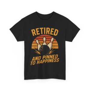Retired Pinned to Happiness Bowling Unisex Heavy Cotton Tee