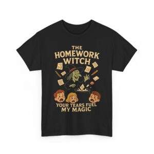 The Homework Witch Funny Halloween Teacher Gift “Your Tears Fuel My Magic” Unisex Heavy Cotton Tee