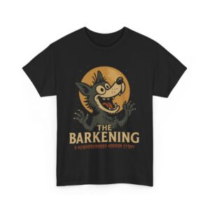 The Barkening Funny Dog A Neighbourhood Horror Story Unisex Heavy Cotton Tee