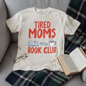 Tired Moms Book Club T-Shirt